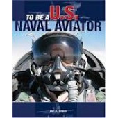 To Be a U.S. Naval Aviator by Jay A. Stout